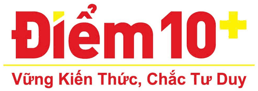 Điểm 10+ — Vững Kiến Thức, Chắc Tư Duy